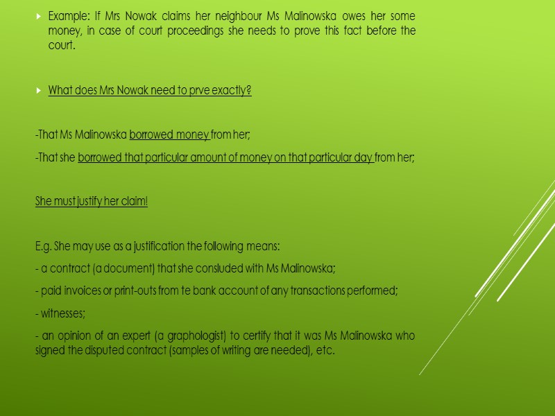 Example: If Mrs Nowak claims her neighbour Ms Malinowska owes her some money, in